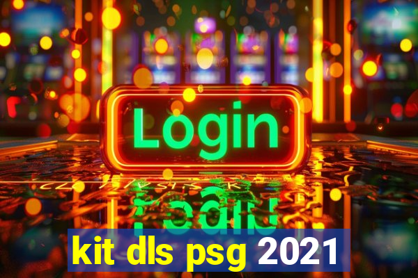 kit dls psg 2021